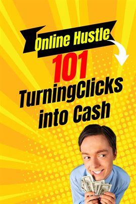 Imagen de portada para Online Hustle 101: Turning Clicks Into Cash