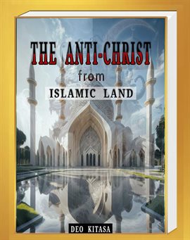 Cover image for The Anti-christ From Islamic Land