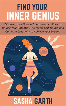 Imagen de portada para Find Your Inner Genius: Discover Your Unique Talents and Abilities to Unlock Your Potential, Overcom