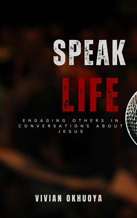 Cover image for Speak Life: Engaging Others in Conversations About Jesus