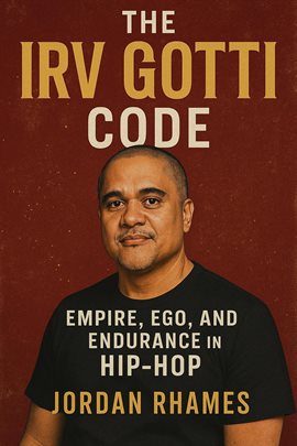 Imagen de portada para The Irv Gotti Code: Empire, Ego, and Endurance in Hip-Hop