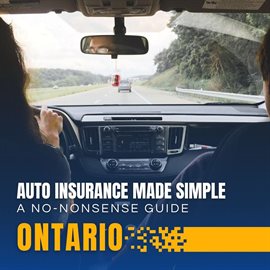 Cover image for Auto Insurance Made Simple: A No-Nonsense Guide for Ontario Drivers