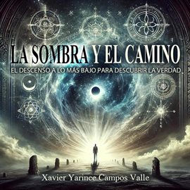 Cover image for La Sombra y el Camino: El Descenso a Lo Más Bajo Para Descubrir la Verdad