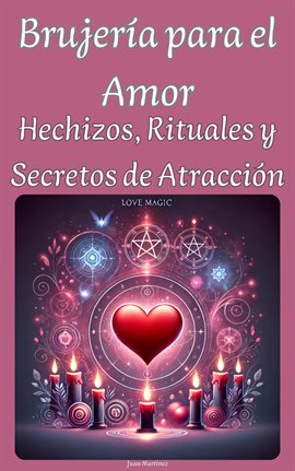 Cover image for Brujería Para El Amor: Hechizos, Rituales Y Secretos De Atracción