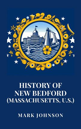 Cover image for History of New Bedford (Massachusetts, U.S.)