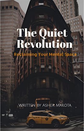Cover image for The Quiet Revolution: Reclaiming Your Mental Space