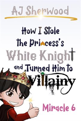 Cover image for How I Stole the Princess's White Knight and Turned Him to Villainy: Miracle 6