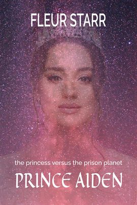 Imagen de portada para The Princess Versus The Prison Planet: Prince Aiden