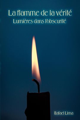 Cover image for La Flamme De La Vérité : Lumières Dans L'obscurité