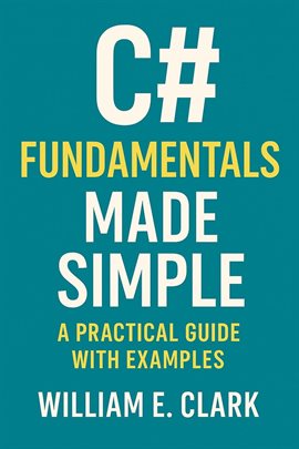 Cover image for C# Fundamentals Made Simple: A Practical Guide With Examples