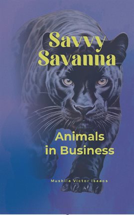 Cover image for Savvy Savanna: Animals in Business