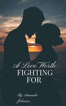 Cover image for A Love Worth Fighting For