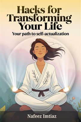 Cover image for Hacks for Transforming Your Life: Your Path to Self-Actualization