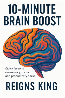 Imagen de portada para 10-Minute Brain Boost – Quick Lessons on Memory, Focus, and Productivity Hacks