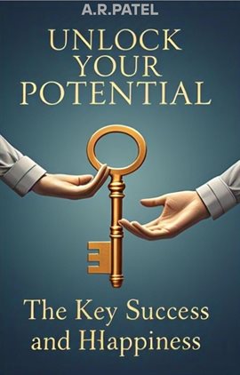 Imagen de portada para Unlock Your Potential: The Key to Success and Happiness