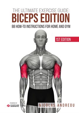 Cover image for The Ultimate Exercise Guide: Biceps Edition 88 How-To Instructions for Home and Gym