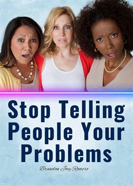 Cover image for Stop Telling People Your Problems