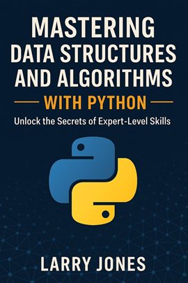 Imagen de portada para Mastering Data Structures and Algorithms With Python: Unlock the Secrets of Expert-Level Skills