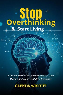 Stop Overthinking & Start Living