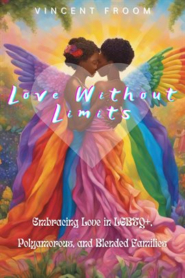 Imagen de portada para Love Without Limits: Embracing Love in LGBTQ+, Polyamorous, and Blended Families