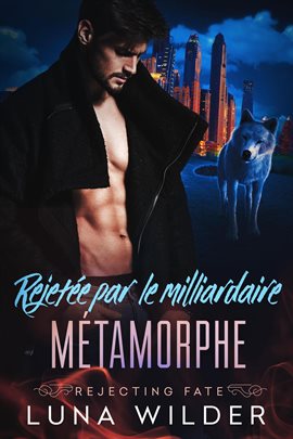Cover image for Rejetée Par Le Milliardaire Métamorphe