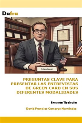 Preguntas Clave Para Presentar Las Entrevistas Para Green Cards En Sus Diferentes Modalidades