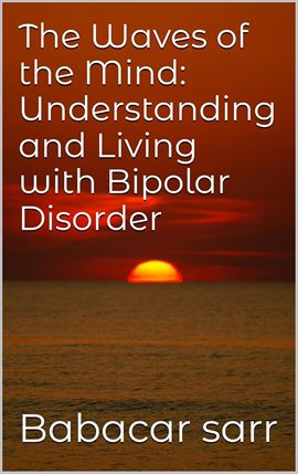 Imagen de portada para The Waves of the Mind: Understanding and Living With Bipolar Disorder