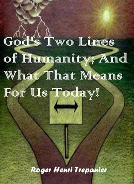 God's Two Lines of Humanity; And What That Means for Us Today!