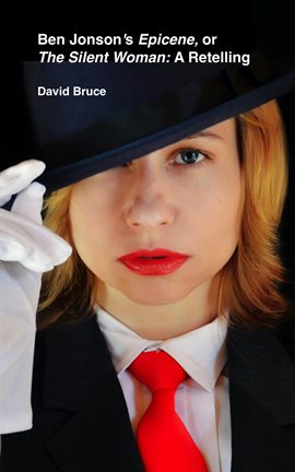 Imagen de portada para Ben Jonson's Epicene, or the Silent Woman: A Retelling