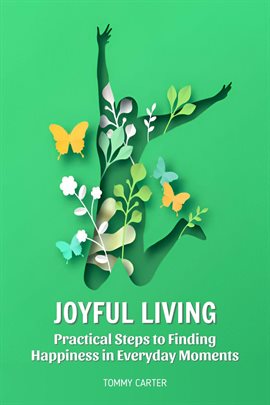 Imagen de portada para Joyful Living: Practical Steps to Finding Happiness in Everyday Moments