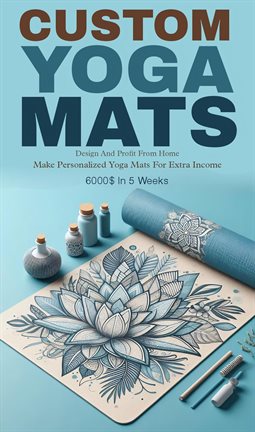 Custom Yoga Mats: Design and Profit From Home