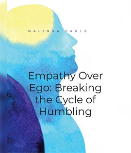 Cover image for Empathy Over Ego: Breaking the Cycle of Humbling