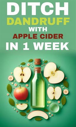 Cover image for Ditch Dandruff With Apple Cider in One Week