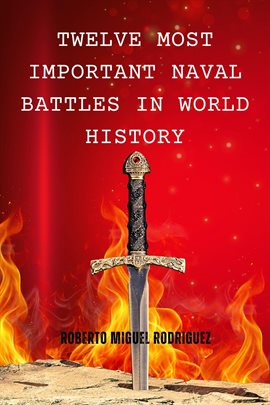 Cover image for Twelve Most Important Naval Battles in World History
