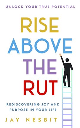 Imagen de portada para Rise Above the Rut: Rediscovering Joy and Purpose in Your Life