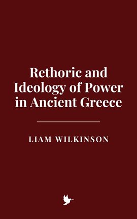 Imagen de portada para Rethoric and Ideology of Power in Ancient Greece