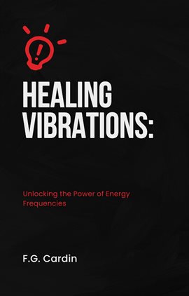 Imagen de portada para Healing Vibrations: Unlocking the Power of Energy Frequencies