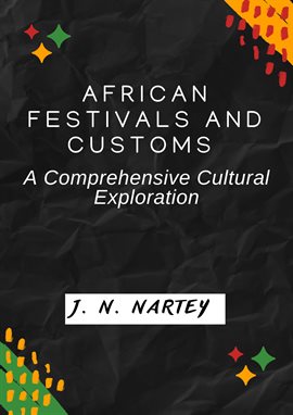 Imagen de portada para African Festivals and Customs: A Comprehensive Cultural Exploration