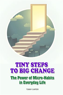 Cover image for Tiny Steps to Big Change: The Power of Micro-habits in Everyday Life