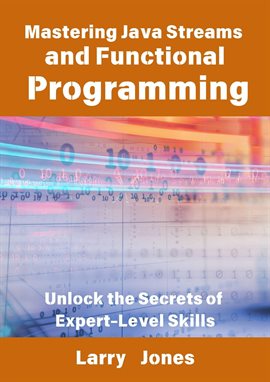 Imagen de portada para Mastering Java Streams and Functional Programming: Unlock the Secrets of Expert-Level Skills