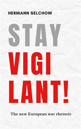 Imagen de portada para Stay Vigilant! The New European War Rhetoric