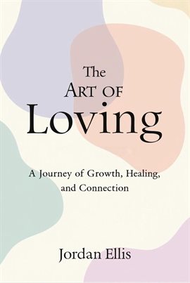 Cover image for The Art of Loving: A Journey of Growth, Healing, and Connection