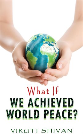 What if We Achieved World Peace?