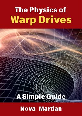 Cover image for The Physics of Warp Drives: A Simple Guide