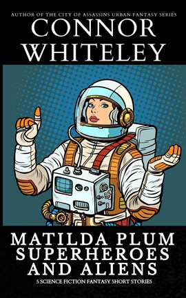 Imagen de portada para Matilda Plum Superheroes and Aliens: 5 Science Fiction Fantasy Short Stories