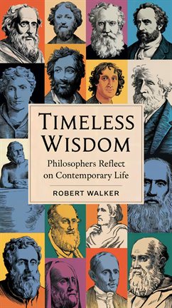 Cover image for Timeless Wisdom: Philosophers Reflect on Contemporary Life
