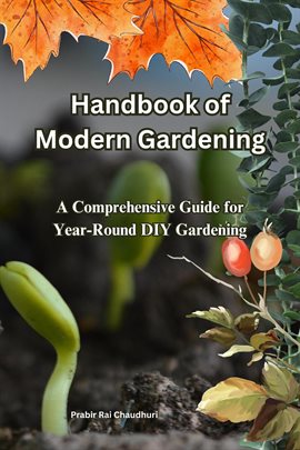 Cover image for Handbook of Modern Gardening: A Comprehensive Guide for Year-Round DIY Gardening