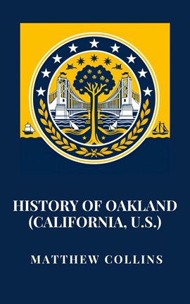 Cover image for History of Oakland (California, U.S.)