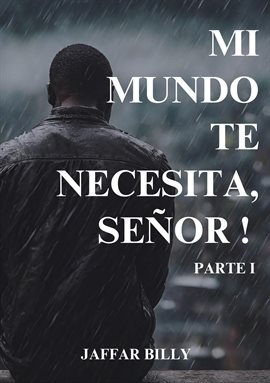 Imagen de portada para ¡mi Mundo Te Necesita, Señor!
