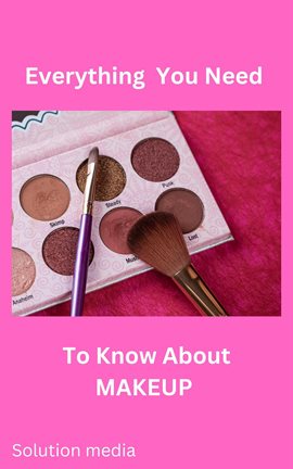 Cover image for Everything You Need to Know About Makeup